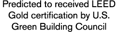 Predicted to received LEED Gold certification by U.S. Green Building Council 