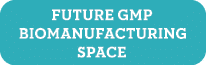 future gmp biomanufacturing space